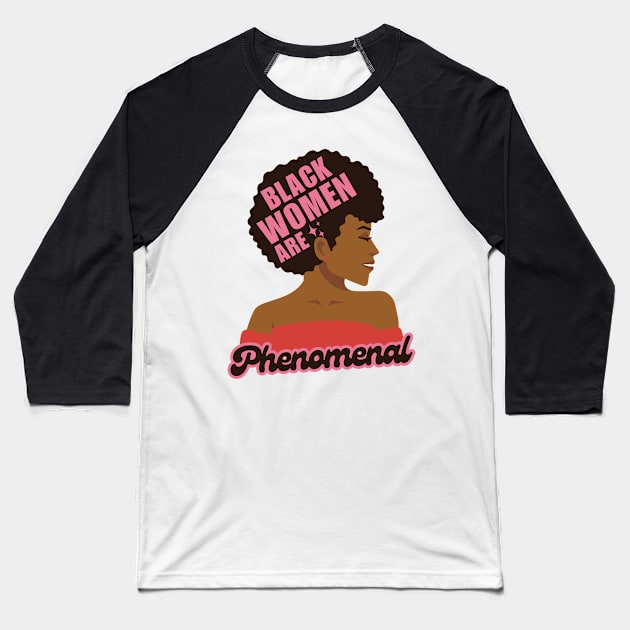 Black Women Are Phenomenal Baseball T-Shirt by Illustradise